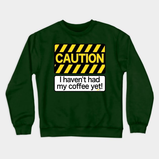 CAUTION-Coffee Crewneck Sweatshirt by NN Tease